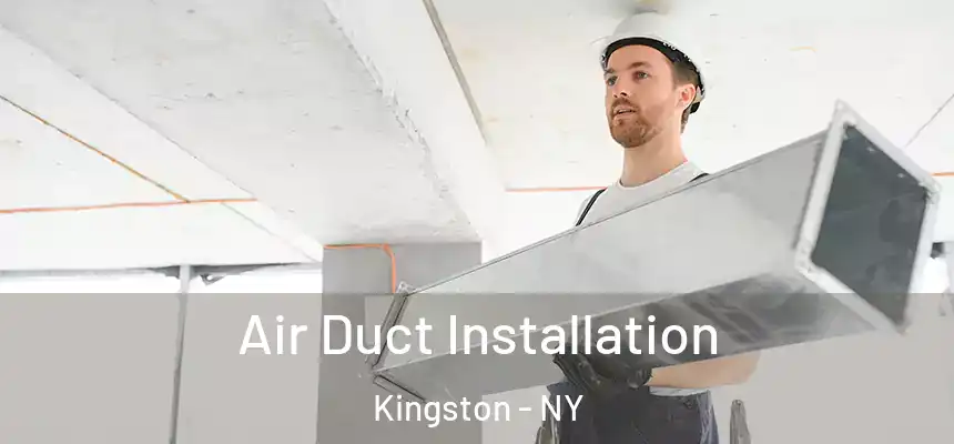  Air Duct Installation Kingston - NY