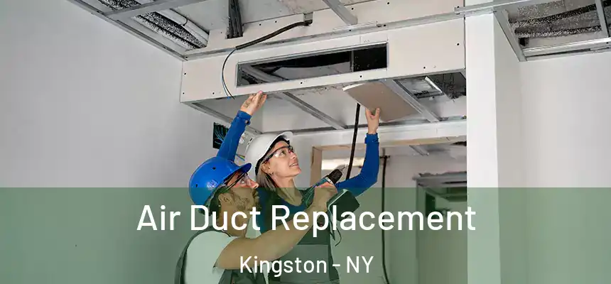 Air Duct Replacement Kingston - NY