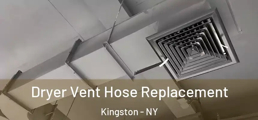  Dryer Vent Hose Replacement Kingston - NY