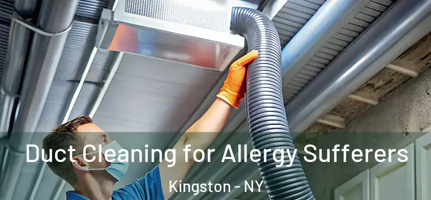  Duct Cleaning for Allergy Sufferers Kingston - NY