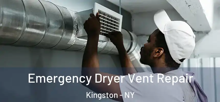 Emergency Dryer Vent Repair Kingston - NY