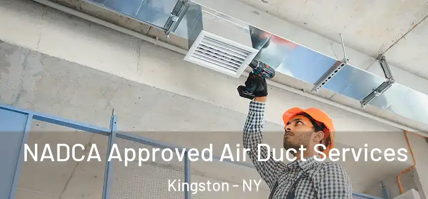  NADCA Approved Air Duct Services Kingston - NY